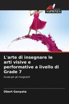 L'arte di insegnare le arti visive e performative a livello di Grade 7 - Ganyata, Obert