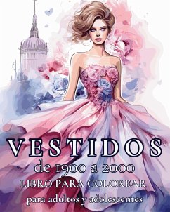 Vestidos de 1900 a 2000 - Libro para colorear para adultos y adolescentes - Tate, Astrid