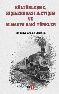 Kültürle¿me, Ki¿ileraras¿ ¿leti¿im ve Almanya'daki Türkler - Anak¿z ERTÜRK, Hülya