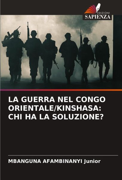 LA GUERRA NEL CONGO ORIENTALE/KINSHASA: CHI HA LA SOLUZIONE?