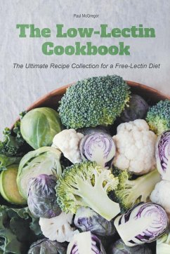 The Low-Lectin Cookbook The Ultimate Recipe Collection For a Free-Lectin Diet - McGregor, Paul