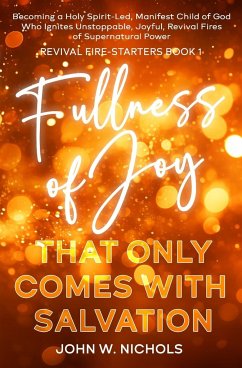 Fullness of Joy that Only Comes with Salvation - Nichols, John W.