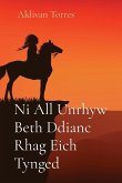 Ni All Unrhyw Beth Ddianc Rhag Eich Tynged