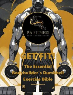 GET FIT - The Essential Bodybuilder's Dumbbell Exercise Bible - Montero, Ramon