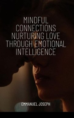 Mindful Connections Nurturing Love Through Emotional Intelligence - Joseph, Emmanuel