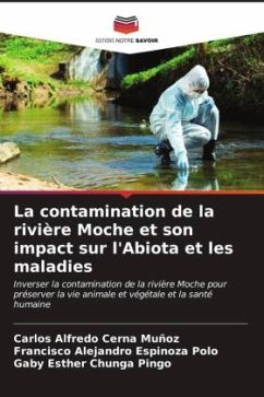 La contamination de la rivière Moche et son impact sur l'Abiota et les maladies - Cerna Muñoz, Carlos Alfredo;Espinoza Polo, Francisco Alejandro;Chunga Pingo, Gaby Esther