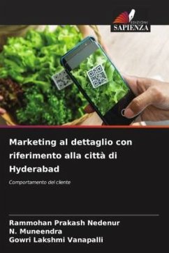 Marketing al dettaglio con riferimento alla città di Hyderabad - Nedenur, Rammohan Prakash;Muneendra, N.;Vanapalli, Gowri Lakshmi