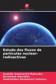 Estudo dos fluxos de partículas nuclear-radioactivas