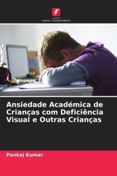 Ansiedade Académica de Crianças com Deficiência Visual e Outras Crianças - Kumar, Pankaj