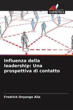 Influenza della leadership: Una prospettiva di contatto - Onyango Aila, Fredrick