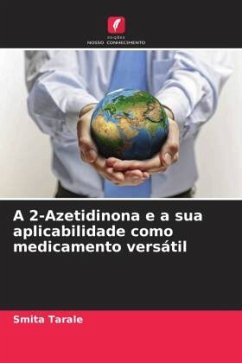 A 2-Azetidinona e a sua aplicabilidade como medicamento versátil - Tarale, Smita