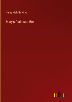 Mary's Alabaster Box - King, Henry Melville