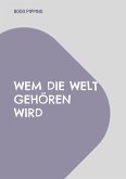 Wem die Welt gehören wird (eBook, ePUB)