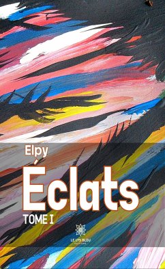 Éclats - Tome 1 (eBook, ePUB) - Elpy, Elpy