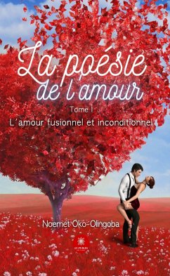 La poésie de l'amour - Tome 1 (eBook, ePUB) - Oko-Olingoba, Noemet