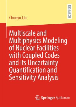 Multiscale and Multiphysics Modeling of Nuclear Facilities with Coupled Codes and its Uncertainty Quantification and Sensitivity Analysis (eBook, PDF) - Liu, Chunyu