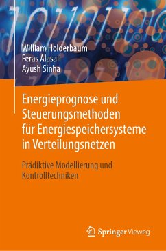 Energieprognose und Steuerungsmethoden für Energiespeichersysteme in Verteilungsnetzen (eBook, PDF) - Holderbaum, William; Alasali, Feras; Sinha, Ayush