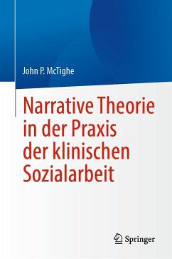 Narrative Theorie in der Praxis der klinischen Sozialarbeit (eBook, PDF) - McTighe, John P.