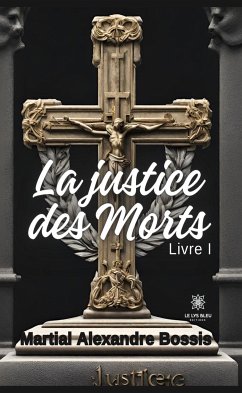 La justice des morts - Tome 1 (eBook, ePUB) - Bossis, Martial Alexandre