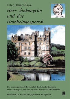 Herr Siebengrün und das Holzbeingespenst - Hakert-Rajkai, Peter