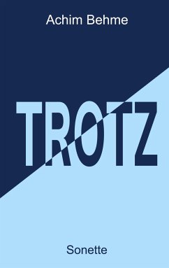 TROTZ - Sonette - Behme, Achim