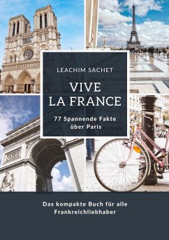 Vive la France: 77 Spannende Fakten über Paris - Sachet, Leachim