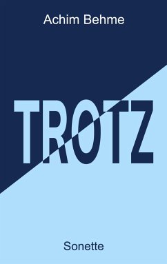 TROTZ - Sonette - Behme, Achim