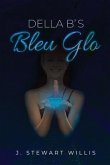Della B's Bleu Glo (eBook, ePUB) Della B's Bleu Glo (eBook, ePUB)