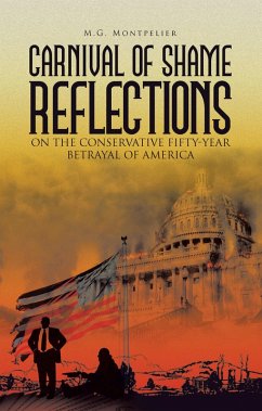 Carnival of Shame Reflections on the Conservative Fifty-Year Betrayal of America (eBook, ePUB) Cover Carnival of Shame Reflections on the Conservative Fifty-Year Betrayal of America (eBook, ePUB)