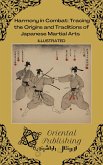 Harmony in Combat Tracing the Origins and Traditions of Japanese Martial Arts (eBook, ePUB)