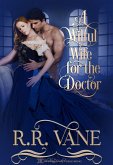 A Wilful Wife for the Doctor (eBook, ePUB) A Wilful Wife for the Doctor (eBook, ePUB)