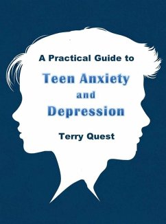 A Practical Guide to Teen Anxiety and Depression (eBook, ePUB) - Quest, Terry