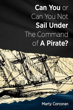 Cover Can You or Can You Not Sail Under the Command of a Pirate (eBook, ePUB)