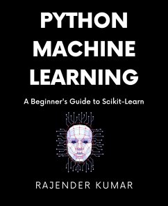 Python Machine Learning: A Beginner's Guide to Scikit-Learn (eBook, ePUB) - Kumar, Rajender