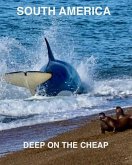 South America Deep on the Cheap (eBook, ePUB)