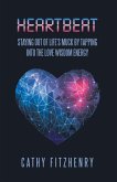 Heartbeat Staying Out of Life's Muck by Tapping into the Love Wisdom Energy (eBook, ePUB)