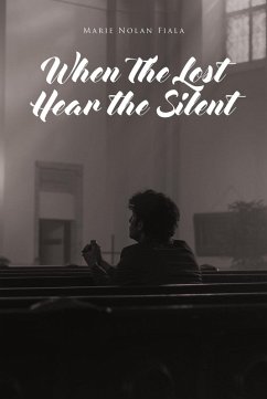 When The Lost Hear the Silent (eBook, ePUB) - Fiala, Marie Nolan