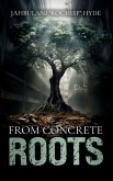 From Concrete Roots (eBook, ePUB)