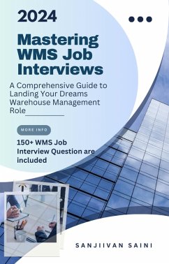 Mastering WMS Job Interviews: A Comprehensive Guide to Landing Your Dream Warehouse Management Role (Business strategy books) (eBook, ePUB) - Saini, Sanjivan