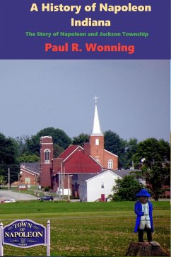 Cover A History of Napoleon, Indiana (Ripley County History Series, #2) (eBook, ePUB)