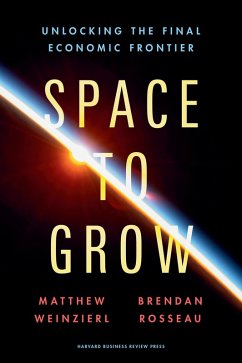 Space to Grow (eBook, ePUB) - Weinzierl, Matthew; Rosseau, Brendan