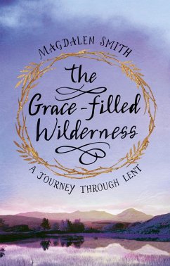 The Grace-filled Wilderness (eBook, ePUB) - Smith, Magdalen
