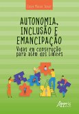 Autonomia, Inclusão e Emancipação: Vidas em Construção para Além dos Limites (eBook, ePUB)