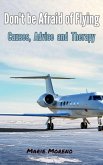 Don't be Afraid of Flying, Causes, Advice and Therapy (eBook, ePUB)