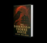 The Darkness of Thorne House (The Maplewood Horrors, #1) (eBook, ePUB) The Darkness of Thorne House (The Maplewood Horrors, #1) (eBook, ePUB)