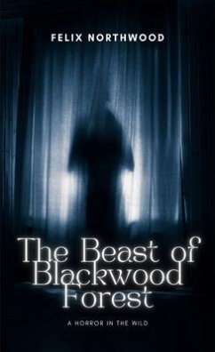 The Beast of Blackwood Forest (eBook, ePUB) - Northwood, Felix