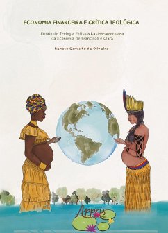 Economia Financeira e Crítica Teológica: Ensaio de Teologia Política Latino-Americana da Economia de Francisco e Clara (eBook, ePUB) - Oliveira, Renato Carvalho de