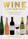 Wine: Taste Pair Pour (eBook, ePUB)