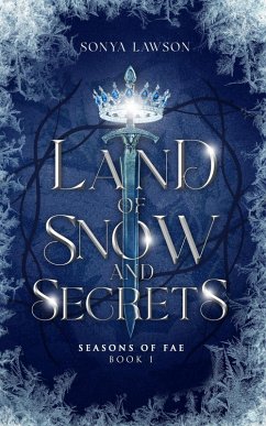 Land of Snow and Secrets (Seasons of Fae, #1) (eBook, ePUB) - Lawson, Sonya