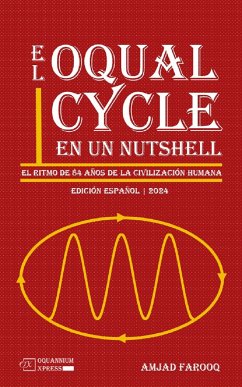 El Oqual Cycle En Un Nutshell: El Ritmo de 84 Años de la Civilización Humana (2024) (eBook, ePUB) - Farooq, Amjad